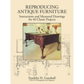 Reproducing Antique Furniture: Instructions and Measured Drawings for 40 Classic Projects