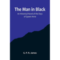 The Man in Black: An Historical Novel of the Days of Queen Anne