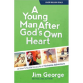 A Young Man After God's Own Heart: A Teen's Guide to a Life of Extreme Adventure
