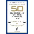 50 Questions on the Natural Law: What It Is and Why We Need It