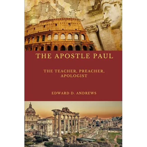 The Teacher the Apostle Paul: What Made the Apostle Paul's Teaching, Preaching, Evangelism, and Apologetics Outstanding Effective?