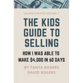 The Kids Guide to Selling: How I Was Able to Make $4,000 in 60 Days