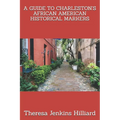 A Guide to Charleston's African American Historical Markers