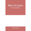 Mighty in the Scriptures." A memoir of Adolph Saphir
