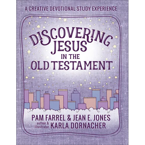 Discovering Jesus in the Old Testament: A Creative Devotional Study Experience