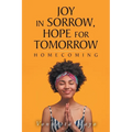 Joy in Sorrow, Hope for Tomorrow: Homecoming