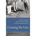 Crossing the Line: Women's Interracial Activism in South Carolina During and After World War II