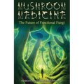 Mushroom Medicine: The Future of Functional Fungi