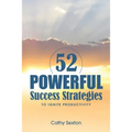 52 Powerful Success Strategies: To Ignite Productivity