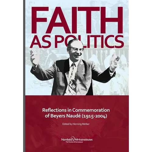 Faith as Politics: Reflections in Commemoration of Beyers Naude (1915-2004)