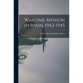 Wartime Mission in Spain, 1942-1945