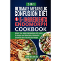 Metabolic Confusion Diet for Endomorph Women and Easy 5 Ingredients Cookbook [ 2-In-1 ]: Unlock Your Body's Metabolism with Expert Strategies and Dele