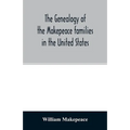 The genealogy of the Makepeace families in the United States: from 1637 to 1857