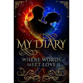 My Diary: Where Words Meet Love: Where Words Meet Love