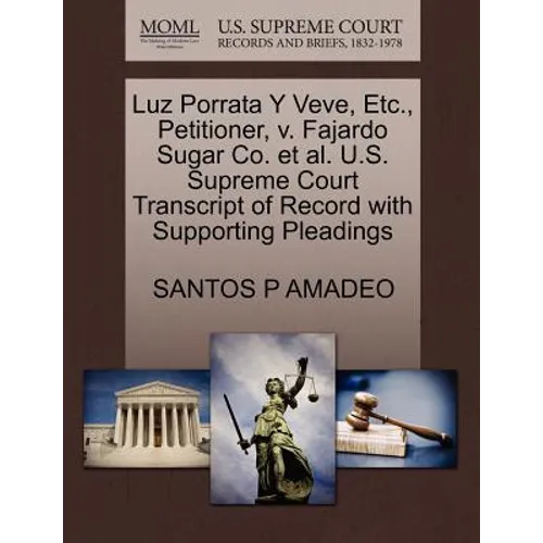 Luz Porrata y Veve, Etc., Petitioner, V. Fajardo Sugar Co. et al. U.S. Supreme Court Transcript of Record with Supporting Pleadings