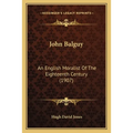 John Balguy: An English Moralist Of The Eighteenth Century (1907)