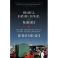 Mongrels, Bastards, Orphans, and Vagabonds: Mexican Immigration and the Future of Race in America