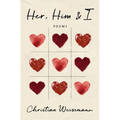 Her, Him & I: Poems
