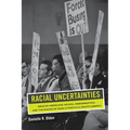 Racial Uncertainties: Mexican Americans, School Desegregation, and the Making of Race in Post-Civil Rights America Volume 68