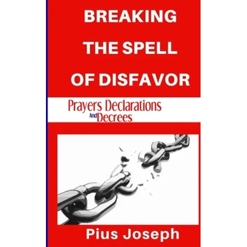 Breaking the Spell of Disfavour: Prayers Declarations and Decrees