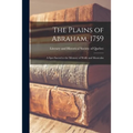 The Plains of Abraham, 1759: a Spot Sacred to the Memory of Wolfe and Montcalm