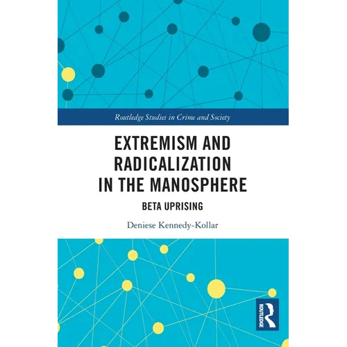 Extremism and Radicalization in the Manosphere: Beta Uprising