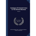 Catalogue Of Oriental Coins In The British Museum; Volume 4