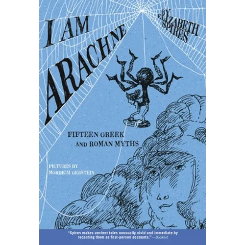 I Am Arachne: Fifteen Greek and Roman Myths