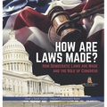 How are Laws Made?: How Democratic Laws are Made and the Role of Congress Grade 5 Social Studies Children's Government Books