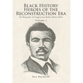 Black History Heroes of the Reconstruction Era: The Biography of Congressman Robert Brown Elliot