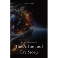 The Adam and Eve Story: Secrets Revisited