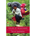 Fields of Resistance: The Struggle of Florida's Farmworkers for Justice