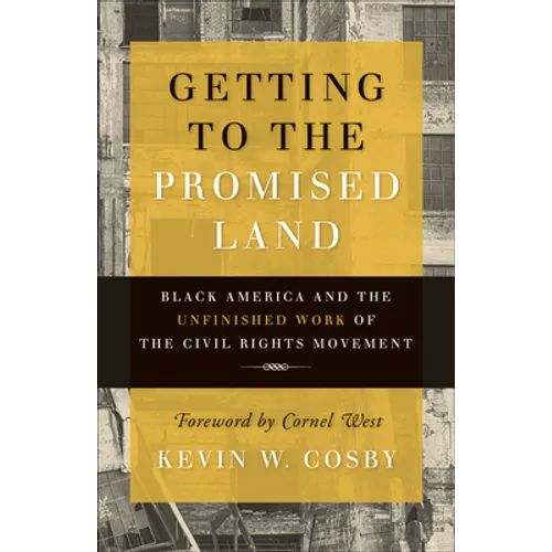 Getting to the Promised Land: Black America and the Unfinished Work of the Civil Rights Movement