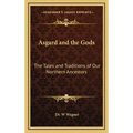Asgard and the Gods: The Tales and Traditions of Our Northern Ancestors