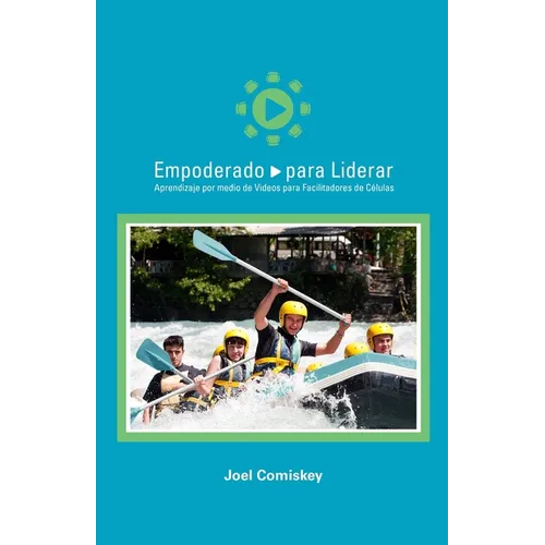 Empoderado para Liderar: Aprendizaje por medio de Videos para Facilitadores de Células