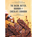 The Bacon, Butter, Bourbon and Chocolate Cookbook: Chef Bruno's Favourite Ingredients