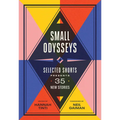 Small Odysseys: Selected Shorts Presents 35 New Stories