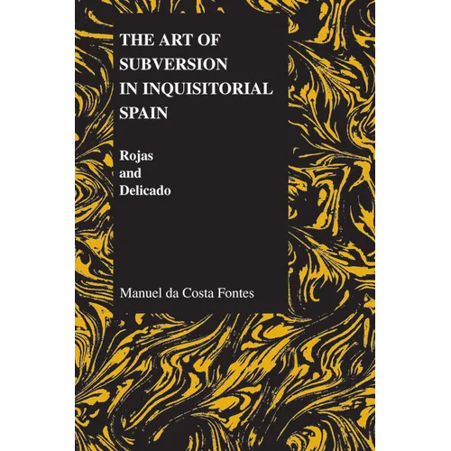 The Art of Subversion in Inquisitorial Spain: Rojas and Delicado