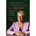 Leading from the Heart: The Battles of a Feminist, Union Leader and Politician