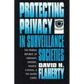 Protecting Privacy in Surveillance Societies: The Federal Republic of Germany, Sweden, France, Canada, and the United States