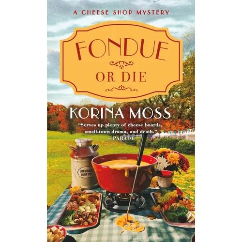 Fondue or Die: A Cheese Shop Mystery