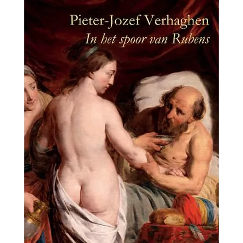 Pieter-Jozef Verhaghen (1728-1811): In Het Spoor Van Rubens - Paperback