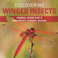 Discovering Winged Insects - Animal Book Age 8 Children's Animal Books