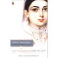 White Mughals: Love and Betrayal in Eighteenth-Century India