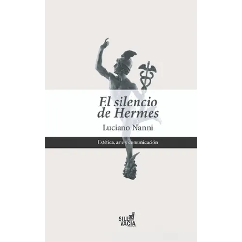 El silencio de Hermes: De la ciencia y del arte, contra la teoría estándar de la comunicación