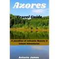 Azores Travel Guide 2024: A Paradise of Volcanic Beauty & Island