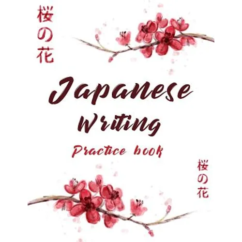 Japanese Writing Practice Book: Cute Watercolor Cherry Blossom Genkoyoushi Paper Japanese Character Kanji Hiragana Katakana Language Workbook Study Te