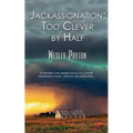 Jackassignation: Too Clever by Half