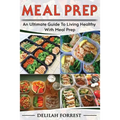 Meal Prep: Healthy Meal Prepping Recipes For Weight Loss, Lose Weight And Save Time With This Meal Prep Cookbook, Save Money And
