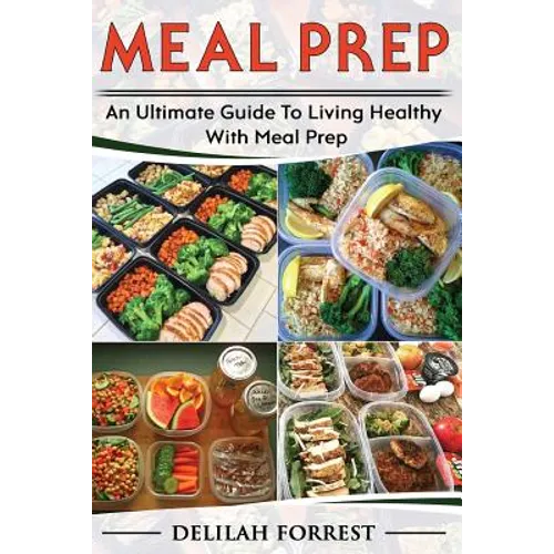 Meal Prep: Healthy Meal Prepping Recipes For Weight Loss, Lose Weight And Save Time With This Meal Prep Cookbook, Save Money And